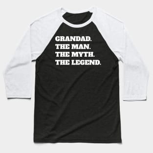 Grandad The Man The Myth The Legend Baseball T-Shirt